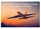 Discover Affordable Los Angeles to Chicago Cheap Flights at LowTickets